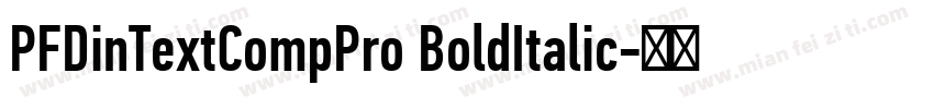 PFDinTextCompPro BoldItalic字体转换
